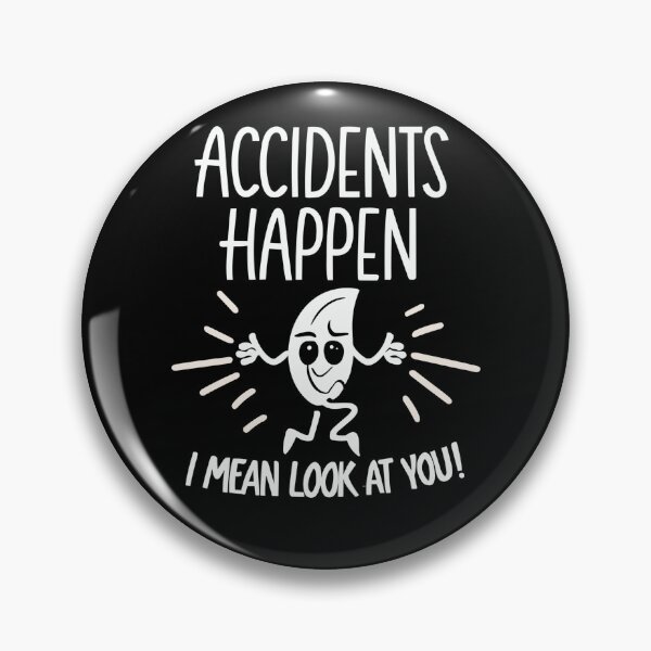 Item preview, Accidents happen! (Funny Graphic T) designed and sold by Betteroffweird.