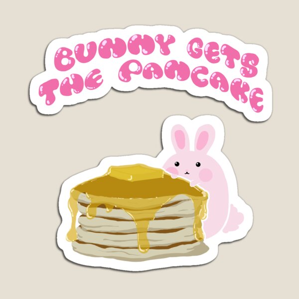 Bunny Gets The Pancake Magnet