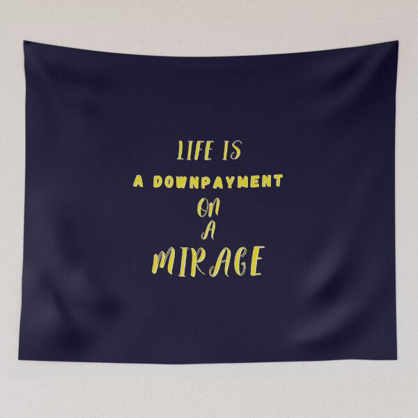 Item preview, Life is a downpayment on a mirage quote designed and sold by JackFreestone.