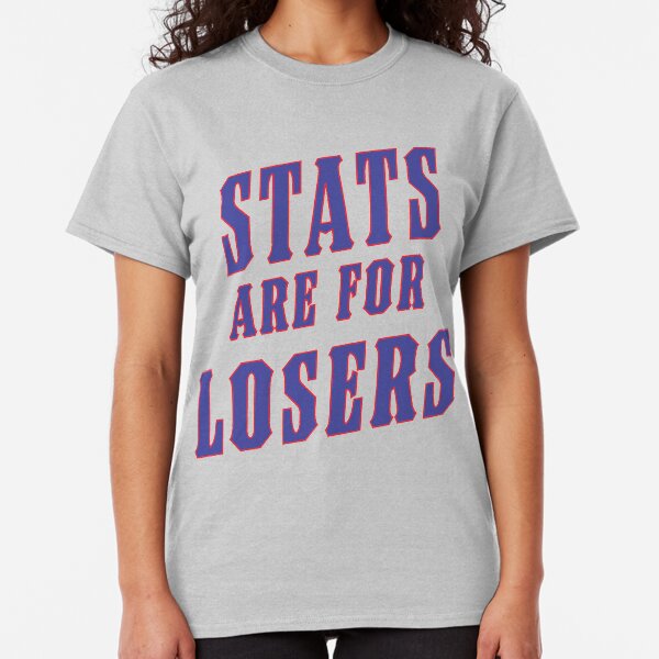 Stats Are For Losers Classic T-Shirt