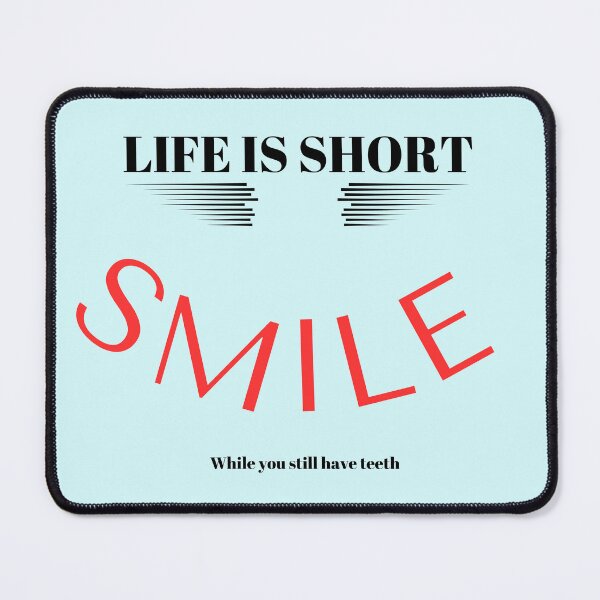 Item preview, Life is Short, Smile while you still have teeth designed and sold by Mandyg28.