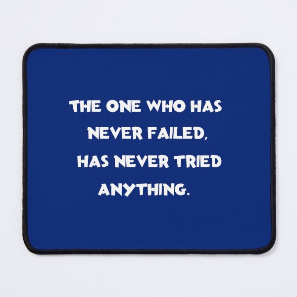 Item preview, The one who has never failed, has never tried anything. designed and sold by Julien Hebbrecht.
