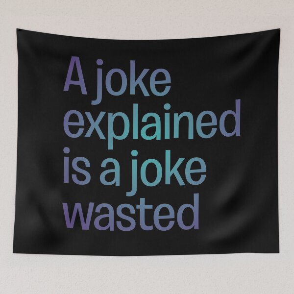 Item preview, A joke explained is a joke wasted. v.1 designed and sold by x1brett.