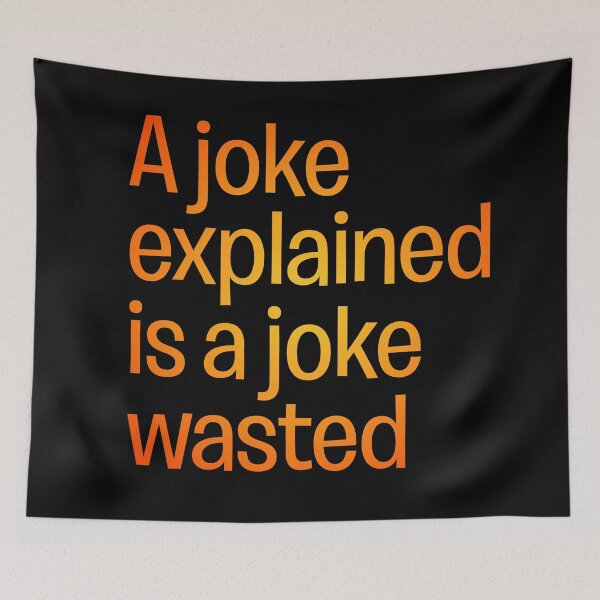Item preview, A joke explained is a joke wasted. v.3 designed and sold by x1brett.