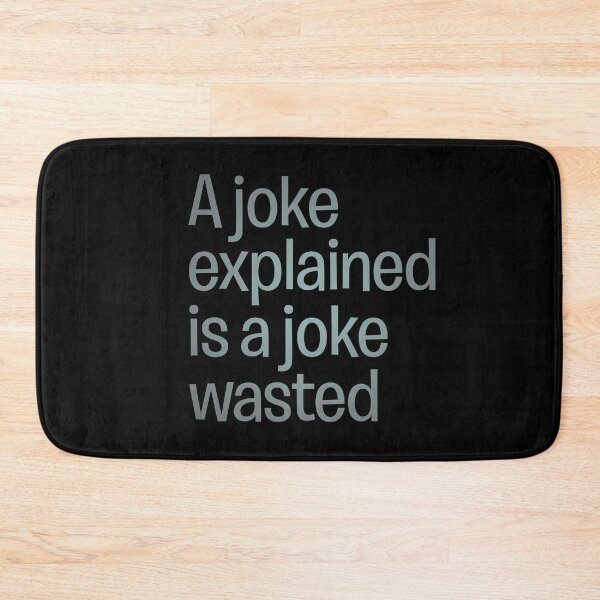 Item preview, A joke explained is a joke wasted. v.4 designed and sold by x1brett.