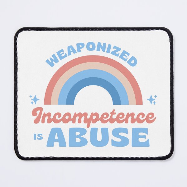 Item preview, Weaponized incompetence is abuse designed and sold by ThievingTime.