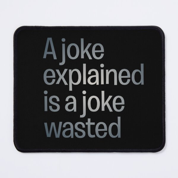 Item preview, A joke explained is a joke wasted. v.5 designed and sold by x1brett.