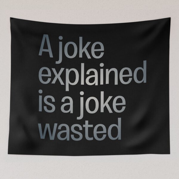 Item preview, A joke explained is a joke wasted. v.5 designed and sold by x1brett.