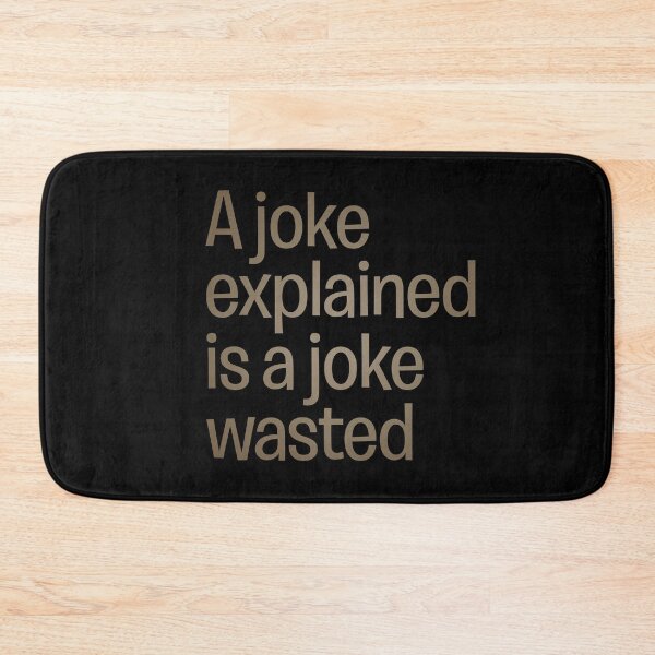 Item preview, A joke explained is a joke wasted. v.6 designed and sold by x1brett.