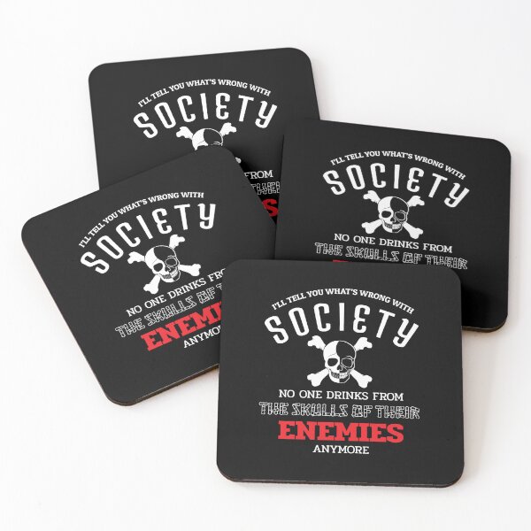 Item preview, I'll Tell You What's Wrong With Society No One Drinks From The Skulls Of Their Enemies Anymore designed and sold by lightseeker14.