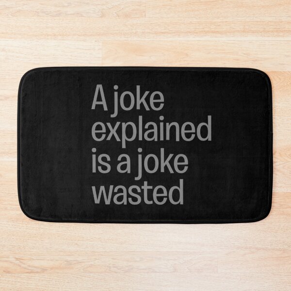 Item preview, A joke explained is a joke wasted. v.7 designed and sold by x1brett.