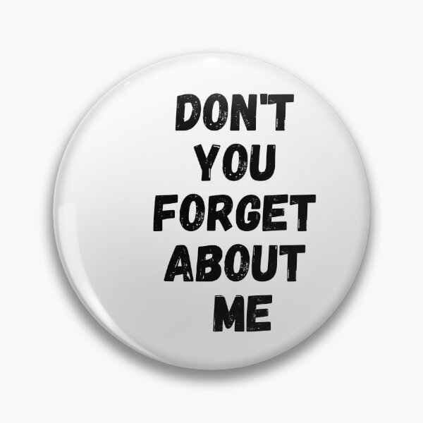 Item preview, Don't You Forget About Me designed and sold by designbyangelic.