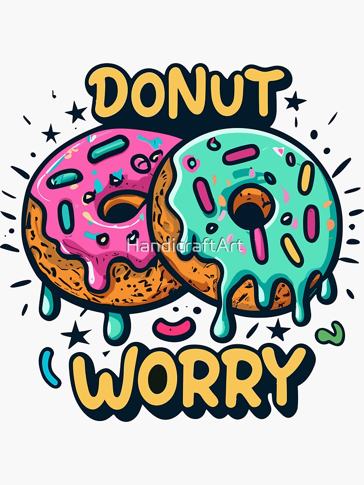 Donut worry" Sticker for Sale by HandicraftArt | Redbubble