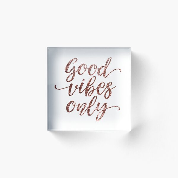 Good Vibes Only Rose Gold Acrylic Block