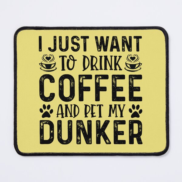 Item preview, Drink Coffee And Pet My Dunker Funny Dog designed and sold by kamrankhan.