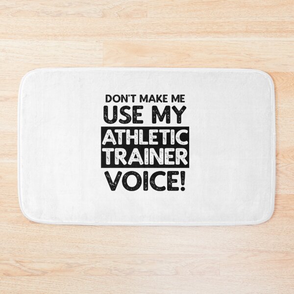 Item preview, Don't Make Me Use My Athletic Trainer Voice! designed and sold by TeesYouWant.