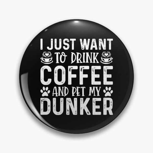 Item preview, Drink Coffee And Pet My Dunker Funny Dog  designed and sold by kamrankhan.