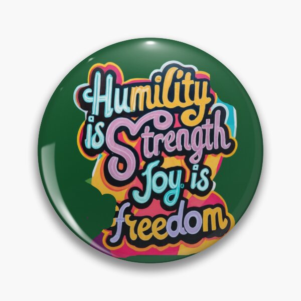 Item preview, Humility Is Strength Joy Is Freedom designed and sold by Rell1970.