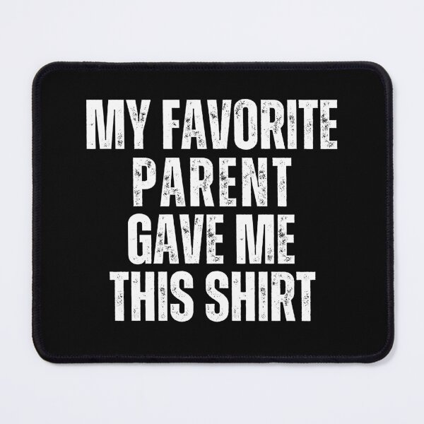 Item preview, My Favorite Parent Gave Me This Shirt,Funny Lettring appreciate Sayings, Funny Parent Gift designed and sold by MotivaChic.