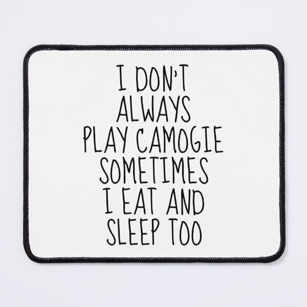 Item preview, I don't always play camogie sometimes I eat and sleep too designed and sold by TheGreenGoat.