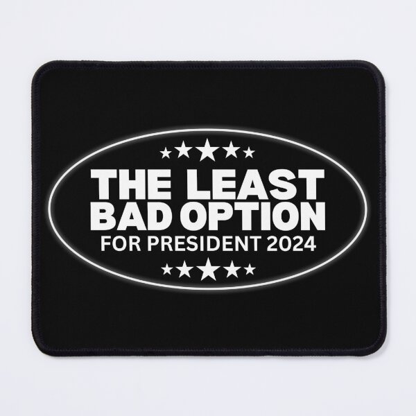 Item preview, The Least Bad Option For President 2024 designed and sold by Heterodoxster.