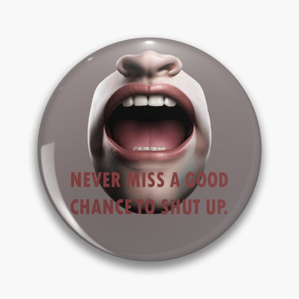 Item preview, Never Miss a Good Chance To Shut Up Effective Communication Quote designed and sold by taiche.