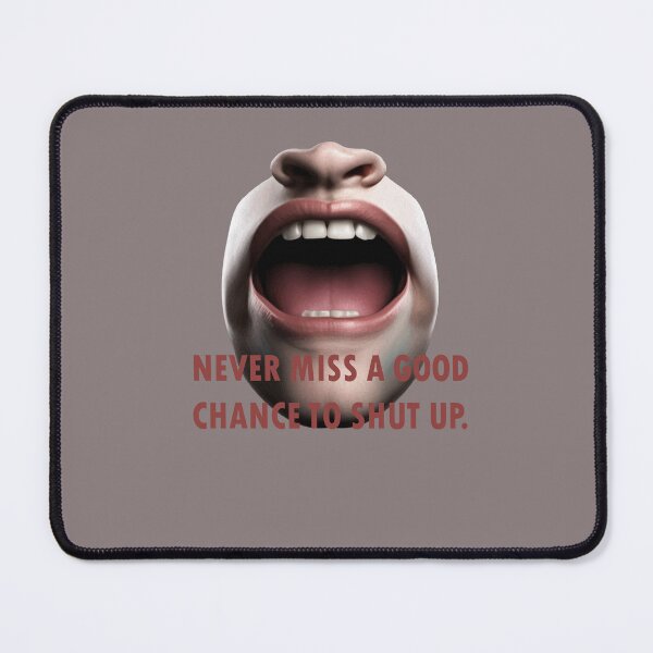 Item preview, Never Miss a Good Chance To Shut Up Effective Communication Quote designed and sold by taiche.
