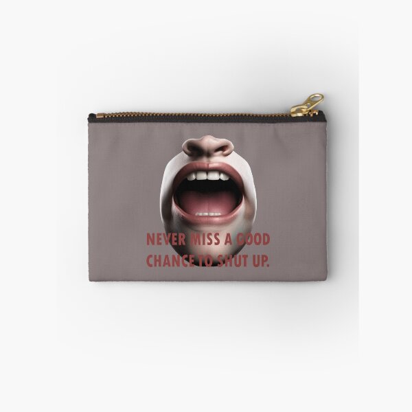 Item preview, Never Miss a Good Chance To Shut Up Effective Communication Quote designed and sold by taiche.