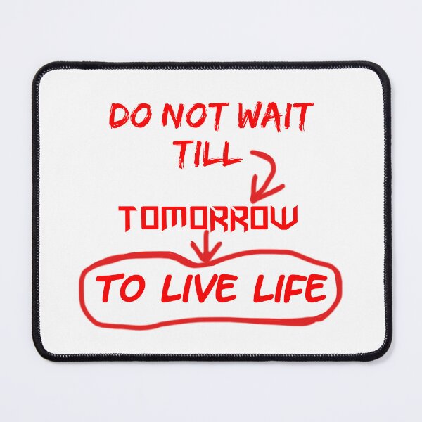 Item preview, Do not wait till tomorrow to live Life. Red text. White background. designed and sold by abinashm12.