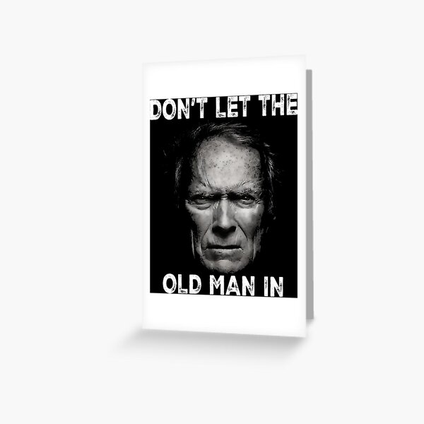 Item preview, DON’T LET THE OLD MAN IN,  Clint actor Eastwood, Toby Keith - The Mule designed and sold by FashionArtBrod.