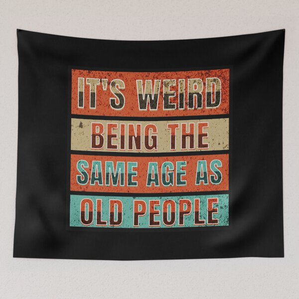 Item preview, It is weird being the same age as old people (vintage distressed) 01 designed and sold by Gilby-Designs.