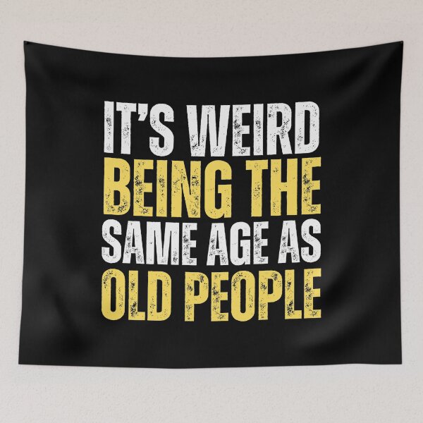Item preview, It is weird being the same age as old people (vintage distressed) 03 designed and sold by Gilby-Designs.