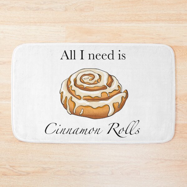 Item preview, All I Need Is Cinnamon Rolls ' designed and sold by luvrest.