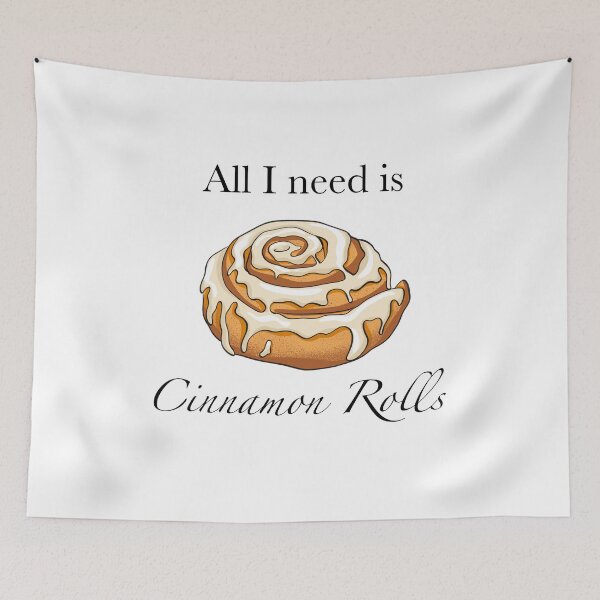 Item preview, All I Need Is Cinnamon Rolls ' designed and sold by luvrest.