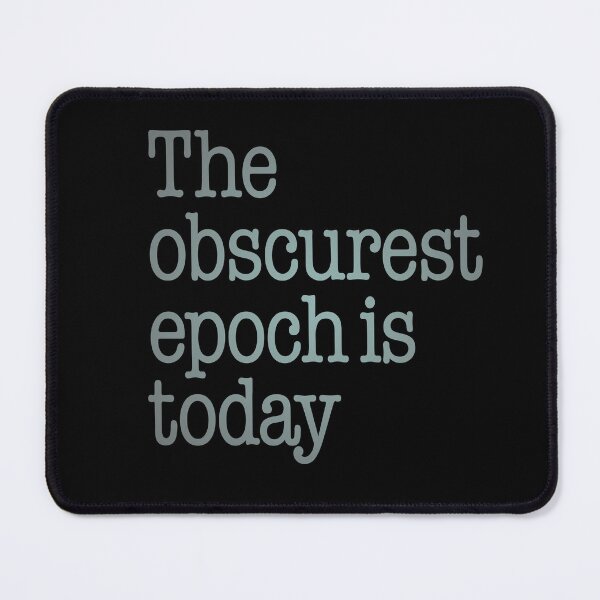 Item preview, The obscurest epoch is today. v.5 designed and sold by x1brett.