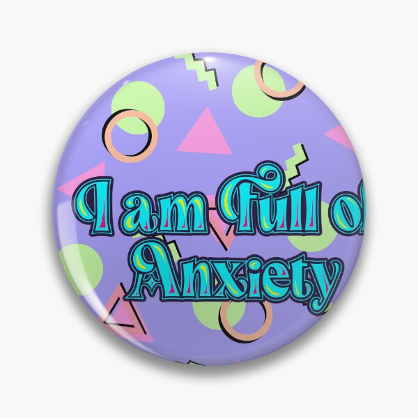 Item preview, I am Full of Anxiety designed and sold by LizDisenchanted.