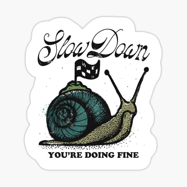 Item preview, Slow Down You're Doing Fine designed and sold by kalinekaline.