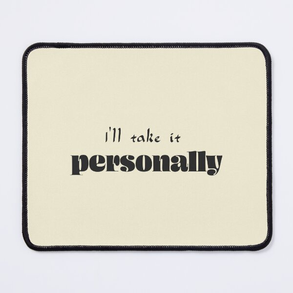 Item preview, I’ll take it personally - Soft Cream Background designed and sold by Daniel-DL.
