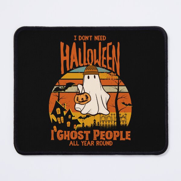 Item preview, I Don't Need Halloween I Ghost People All Year Round Funny Sarcastic Vintage halloween designed and sold by Thevulcano.