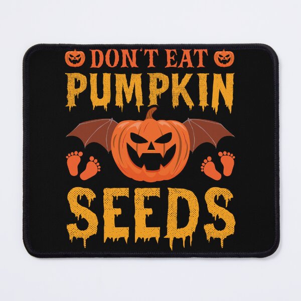 Item preview, Don't Eat Pumpkin Seeds designed and sold by Print_Fuse.