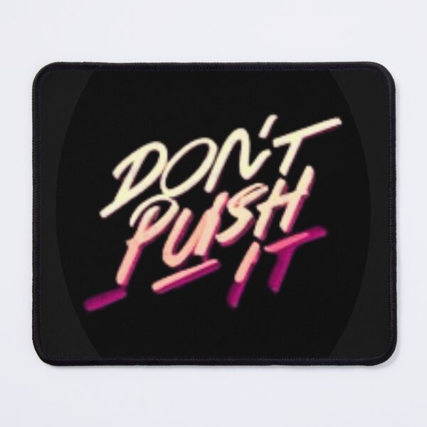 Item preview, Don't Push It designed and sold by HanaiPrint.