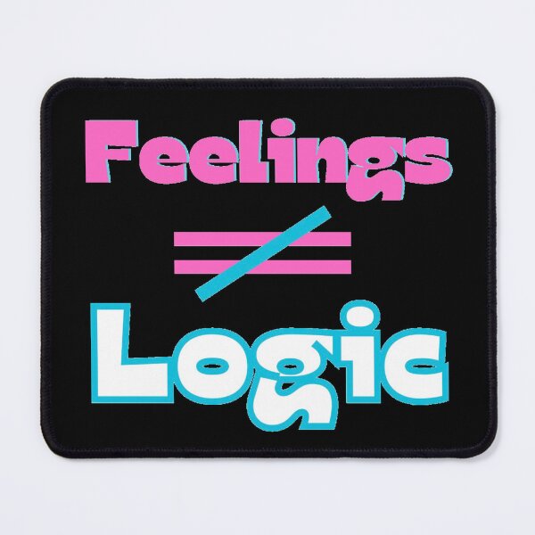 Item preview, Feelings do not equal Logic designed and sold by Kid Wits Ink  "Wise enough to leave a lasting impression!".