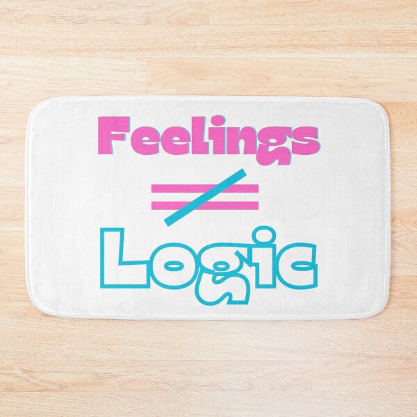 Item preview, Feelings do not equal Logic designed and sold by Kid Wits Ink  "Wise enough to leave a lasting impression!".