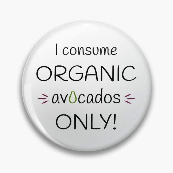 Item preview, I consume Organic avocados Only! Original Artwork designed and sold by paragonDesign28.