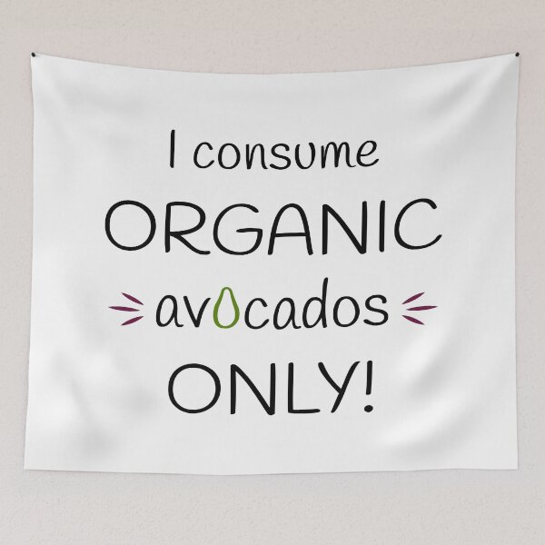 Item preview, I consume Organic avocados Only! Original Artwork designed and sold by paragonDesign28.