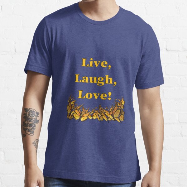 Live, Laugh, Love! Essential T-Shirt