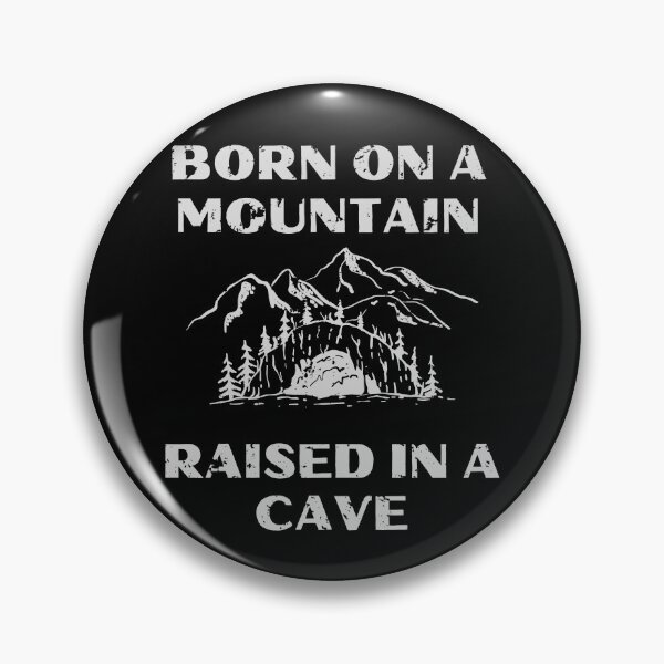Item preview, Born On A Mountain Raised In A Cave designed and sold by Barneyteez.