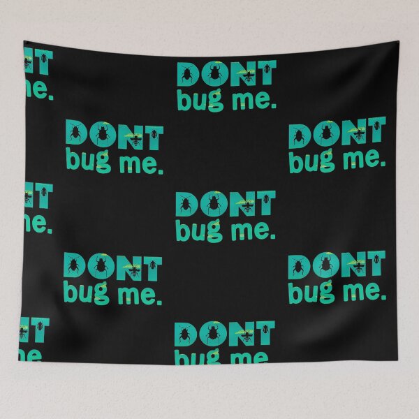 Item preview, Don't Bug Me Shirt designed and sold by PetSafari.