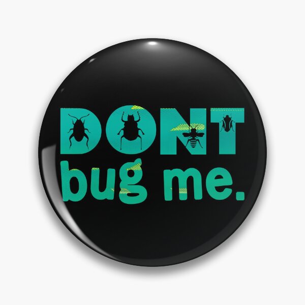 Item preview, Don't Bug Me Shirt designed and sold by PetSafari.