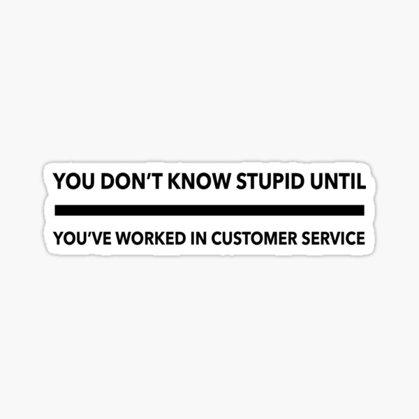 Customer Service Stickers | Redbubble